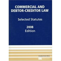 Commercial and Debtor-Creditor Law: Selected Statutes, 2008 Edition
