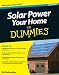 Solar Power Your Home For Dummies (For Dummies (Home & Garden))