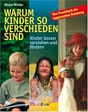 Produkt-Bild: Warum Kinder so verschieden sind: Kinder besser verstehen und f&ouml;rdern. Das Praxisbuch der typgerechten Erziehung