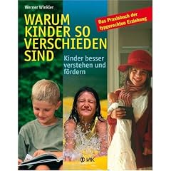 Warum Kinder so verschieden sind: Kinder besser verstehen und f�rdern. Das Praxisbuch der typgerechten Erziehung