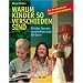 Warum Kinder so verschieden sind: Kinder besser verstehen und f�rdern. Das Praxisbuch der typgerechten Erziehung