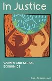 In Justice: Women and Global Economics