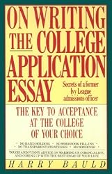On Writing the College Application Essay: The Key to Acceptance at the College of Your Choice