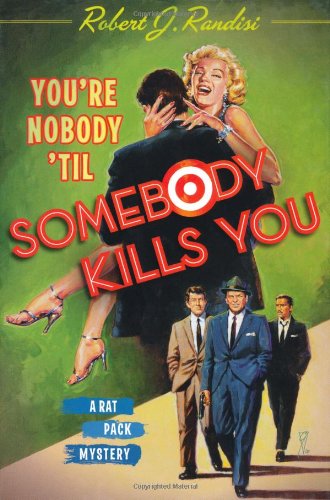 You're Nobody 'Til Somebody Kills You: A Rat Pack Mystery (Rat Pack Mysteries), by Robert J. Randisi