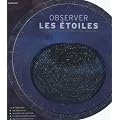 Observer les �toiles : Le kit complet pour explorer le ciel nocturne