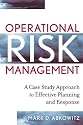 Operational Risk Management: A Case Study Approach to Effective Planning and Response