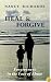 Heal & Forgive: Forgiveness in the Face of Abuse