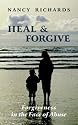 Heal & Forgive: Forgiveness in the Face of Abuse