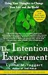 The Intention Experiment: Using Your Thoughts to Change Your Life and the World