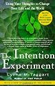The Intention Experiment: Using Your Thoughts to Change Your Life and the World