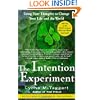 The Intention Experiment: Using Your Thoughts to Change Your Life and the World