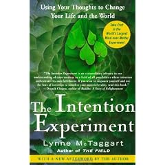 The Intention Experiment: Using Your Thoughts to Change Your Life and the World