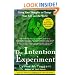 The Intention Experiment: Using Your Thoughts to Change Your Life and the World