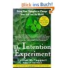The Intention Experiment: Using Your Thoughts to Change Your Life and the World