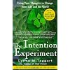 The Intention Experiment: Using Your Thoughts to Change Your Life and the World