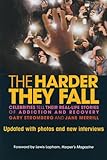 The Harder They Fall: Celebrities Tell Their Real-Life Stories of Addiction and Recovery