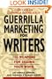 Guerrilla Marketing for Writers : 100 Weapons to Help You Sell Your Work