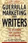 Guerrilla Marketing for Writers: 100 Weapons for Selling Your Work