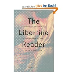 The Libertine Reader: Eroticism and Enlightenment in Eighteenth-Century France (Zone Readers)