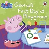 Peppa Pig: Georges First Day at Playgroup