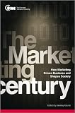The marketing century : how marketing drives business and shapes society