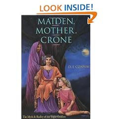 Maiden, Mother, Crone: The Myth & Reality of the Triple Goddess
