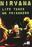 Nirvana - Life Takes No Prisoners - IMPORT