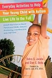 Everyday Activities to Help Your Child with Autism Live Life to the Full: Simple Exercises to Boost Functional Skills, Sensory Processing, Coordinatio [Paperback]