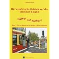 Der elektrische Betrieb auf der Berliner S-Bahn 07. Sicher ist Sicher: Wie der Betrieb auf der Berliner S-Bahn funktioniert: BD 7