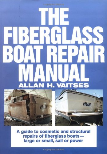 The Fiberglass Boat Repair Manual, by Allan H. Viatses