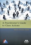 A Practitioner's Guide to Class Actions