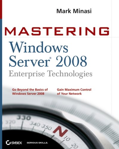 Mastering Windows Server 2008: Enterprise Technologies