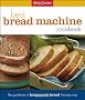 Betty Crocker's Best Bread Machine Cookbook: The Goodness of Homemade Bread the Easy Way