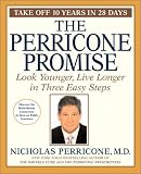 The Perricone Promise: Look Younger, Live Longer In Three Easy Steps