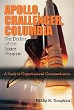 Apollo, Challenger, Columbia: The Decline of the Space Program: A Study in Organizational Communication