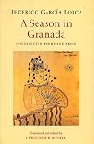 A Season in Granada: Uncollected Poems and Prose