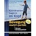 Koordination beginnt im Kopf: Bewegung macht's perfekt