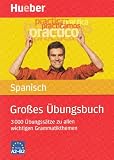 Großes Übungsbuch Spanisch: 3 000 Übungssätze zu allen wichtigen Grammatikthemen