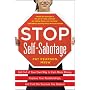 Stop Self-Sabotage: Get Out of Your Own Way to Earn More Money, Improve Your Relationships, and Find the Success You Deserve