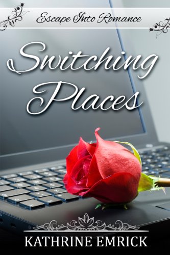 Switching Places (Escape Into Romance) by Kathrine Emrick Switching Places (Escape Into Romance) by Kathrine Emrick
