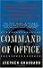 Command of Office: How War, Secrecy, and Deception Transformed the Presidency, from Theodore Roosevelt to George W. Bush