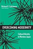 Overcoming modernity : cultural identity in wartime Japan