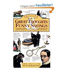 Phillips' Book of Great Thoughts Funny Sayings: A  Stupendous Collection of Quotes, Quips, Epigrams, Witticisms, and Humorous Comments. for Personal