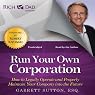 Rich Dad Advisors: Run Your Own Corporation: How to Legally Operate and Properly Maintain Your Company into the Future