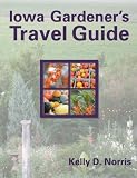 Iowa Gardener s Travel Guide