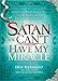 Satan, You Can’t Have My Miracle: A Spiritual Warfare Guide to Restore What the Enemy has Stolen