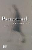Paranormal Phenomena (Opposing Viewpoints)