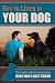 How to Listen to Your Dog: The Complete Guide to Communicating With Man's Best Friend