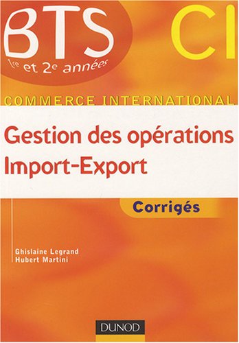 Gestion des op�rations import-export, BTS CI 1e et 2e ann�e : Corrig�s