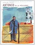 Antonio ou la r�sistance : De l'Espagne � la r�gion toulousaine